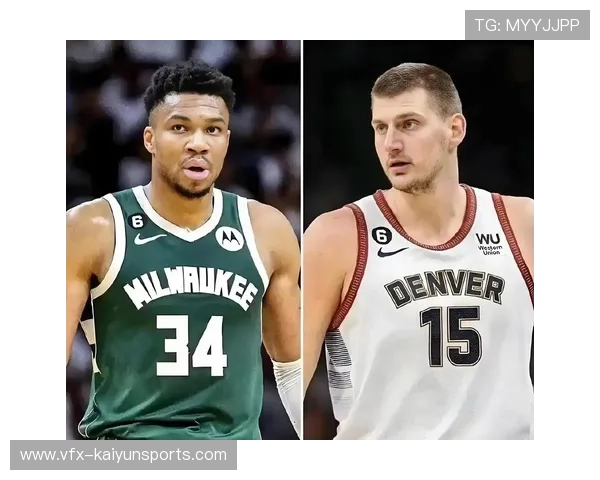 雄鹿掘金东西部强强对话，字母哥约基奇内线统治力对决